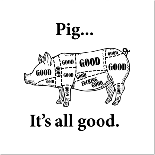 Pig... It's all good. Posters and Art